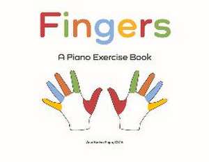 Fingers: A Piano Exercise Book de Ana Sorina Popa Dma