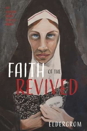 Faith of the Revived: My Undead Heart Trilogy Book 2 Volume 2 de Eldergrom