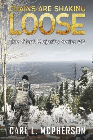 Chains Are Shaking Loose: The Silent Majority Series #2 Volume 2 de Carl L. McPherson