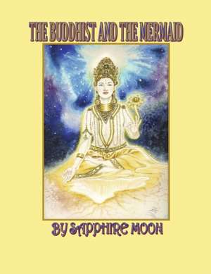 The Buddhist and the Mermaid de Sapphire Moon