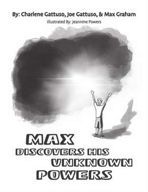 Max Discovers His Hidden Powers de Charlene Gattuso