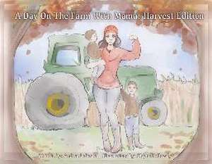 On the Farm with Mama: Harvest Edition: Volume 1 de Andrea LeFevre