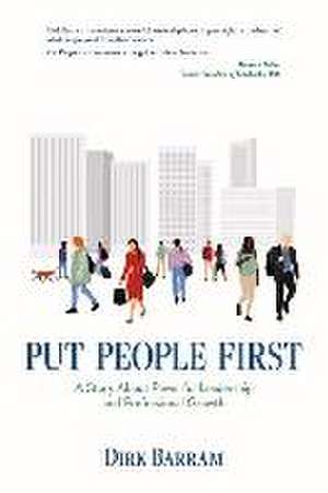 Put People First: A Story about Powerful Leadership and Professional Growth de Dirk Barram