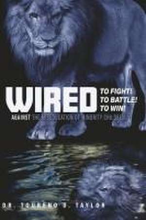 Wired - To Fight! to Battle! to Win!: Against the Miseducation of Minority Children de Toureno D. Taylor