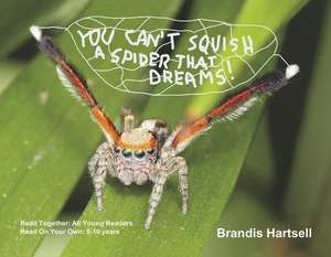 You Can't Squish a Spider That Dreams de Brandis Hartsell