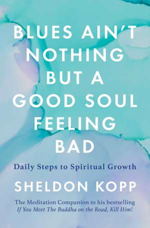 Blues Ain't Nothing But a Good Soul Feeling Bad de Sheldon Kopp