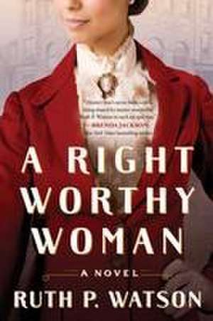 A Right Worthy Woman de Ruth P Watson