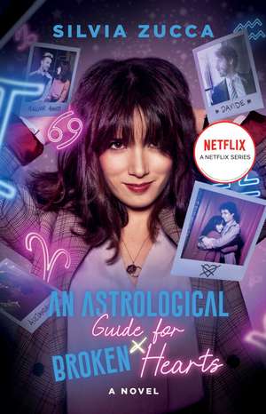 An Astrological Guide for Broken Hearts: A Novel de Silvia Zucca