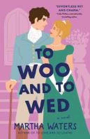 To Woo and to Wed de Martha Waters