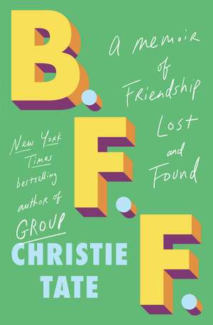 BFF: A Memoir of Friendship Lost and Found de Christie Tate