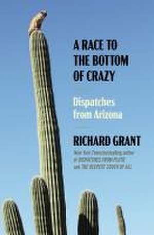 A Race to the Bottom of Crazy de Richard Grant