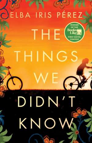The Things We Didn't Know de Elba Iris Pérez