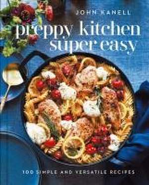 Preppy Kitchen Super Easy de John Kanell