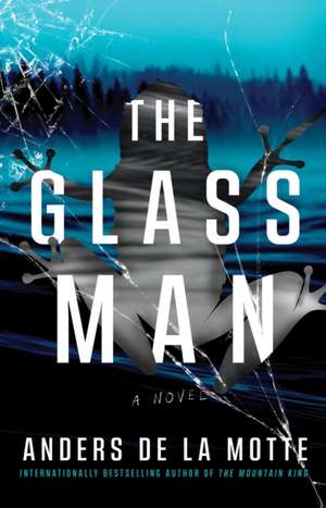 The Glass Man de Anders De La Motte
