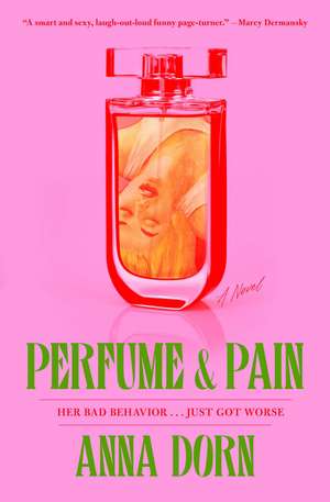 Perfume and Pain: A Novel de Anna Dorn