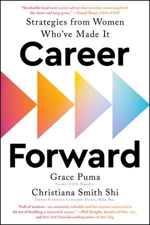 Career Forward: Strategies from Women Who've Made It de Grace Puma