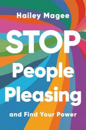 Stop People Pleasing de Hailey Magee