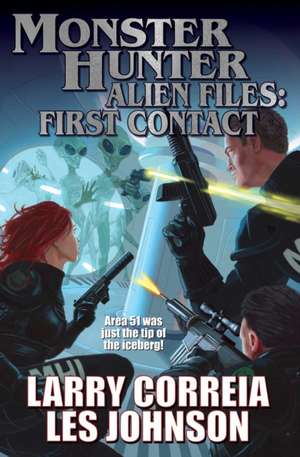 Monster Hunter Alien Files: First Contact de Larry Correia