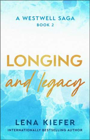 Longing and Legacy de Lena Kiefer