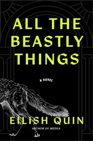 All the Beastly Things de Eilish Quin