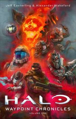 Halo: Waypoint Chronicles: Volume One (Halo #34) de Jeff Easterling