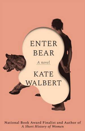 Enter Bear de Kate Walbert