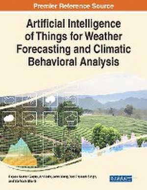 Artificial Intelligence of Things for Weather Forecasting and Climatic Behavioral Analysis de Rajeev Kumar Gupta