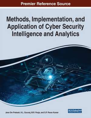 Methods, Implementation, and Application of Cyber Security Intelligence and Analytics de H. L. Gururaj