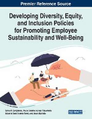 Developing Diversity, Equity, and Inclusion Policies for Promoting Employee Sustainability and Well-Being de Sónia P. Gonçalves