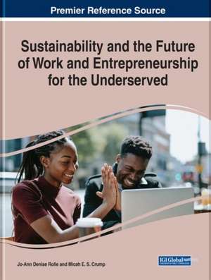 Sustainability and the Future of Work and Entrepreneurship for the Underserved de Micah Crump