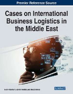 Cases on International Business Logistics in the Middle East de Islam Abdelbary