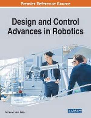 Design and Control Advances in Robotics de Mohamed Arezk Mellal