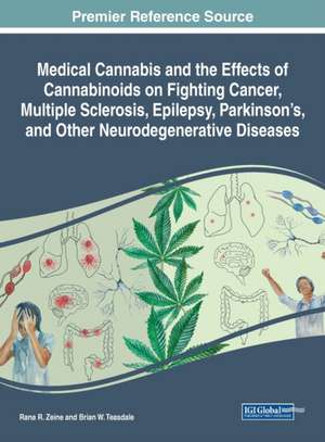 Medical Cannabis and the Effects of Cannabinoids on Fighting Cancer, Multiple Sclerosis, Epilepsy, Parkinson's, and Other Neurodegenerative Diseases de Rana R. Zeine