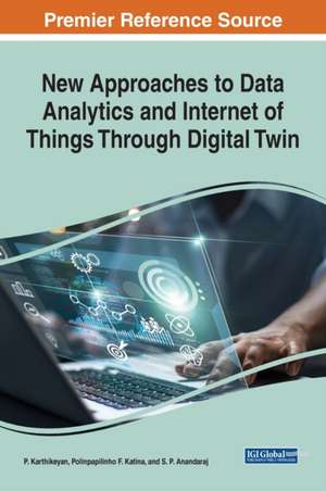 New Approaches to Data Analytics and Internet of Things Through Digital Twin de P. Karthikeyan