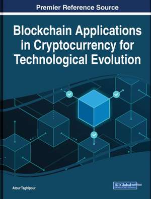Blockchain Applications in Cryptocurrency for Technological Evolution de Atour Taghipour