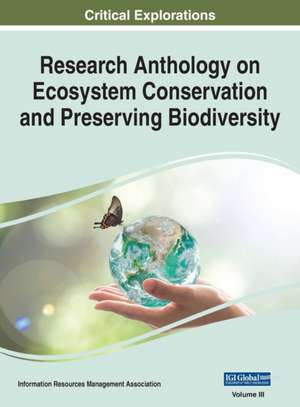 Research Anthology on Ecosystem Conservation and Preserving Biodiversity, VOL 3 de Information R. . . Management Association