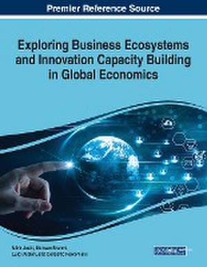 Exploring Business Ecosystems and Innovation Capacity Building in Global Economics de Mihir Joshi