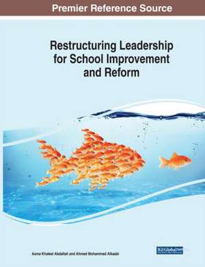 Restructuring Leadership for School Improvement and Reform de Asma Khaleel Abdallah