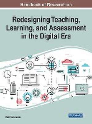 Handbook of Research on Redesigning Teaching, Learning, and Assessment in the Digital Era de Eleni Meletiadou