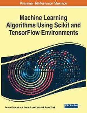 Machine Learning Algorithms Using Scikit and TensorFlow Environments de Puvvadi Baby Maruthi