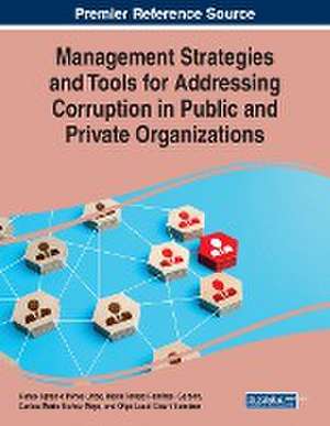 Management Strategies and Tools for Addressing Corruption in Public and Private Organizations de Carlos Mario Muñoz-Maya