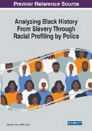 Analyzing Black History From Slavery Through Racial Profiling by Police de Janelle Christine Simmons