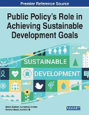 Public Policy's Role in Achieving Sustainable Development Goals de Norainie Ahmad