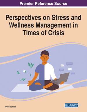 Perspectives on Stress and Wellness Management in Times of Crisis de Rohit Bansal