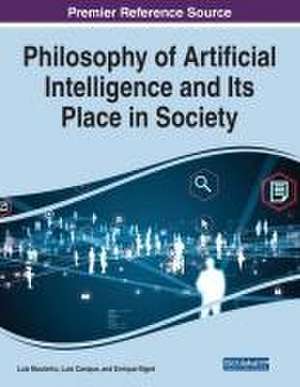 Philosophy of Artificial Intelligence and Its Place in Society de Luiz Moutinho