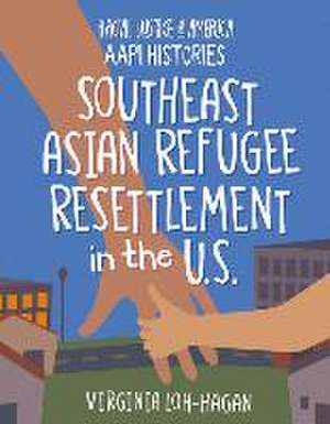 Southeast Asian Refugee Resettlement in the U.S. de Virginia Loh-Hagan