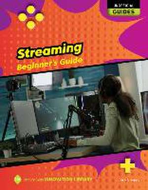 Streaming: Beginner's Guide de Josh Gregory