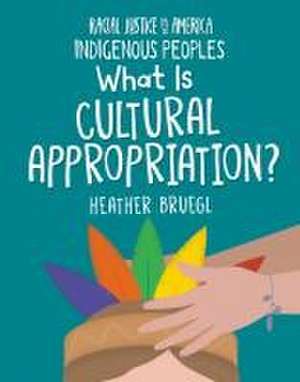 What Is Cultural Appropriation? de Heather Bruegl