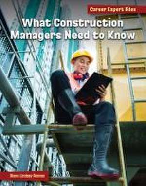 What Construction Managers Need to Know de Diane Lindsey Reeves