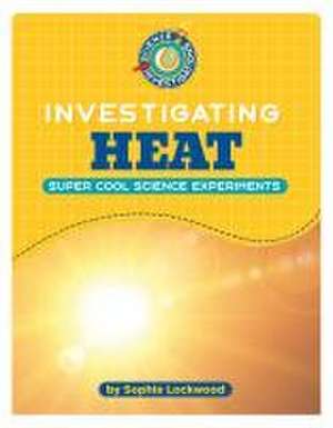 Investigating Heat de Sophie Lockwood